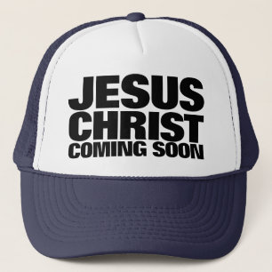 Jesus Christ Coming Soon Trucker Hat