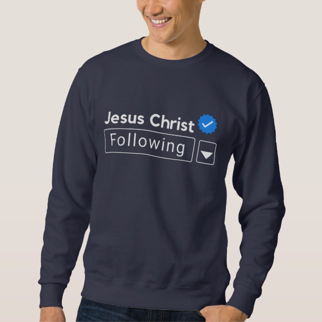Jesus Christ Following Bible Verse Faith Christian Sweatshirt (Front)