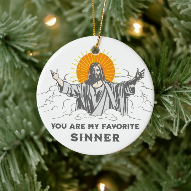 Jesus Christ Funny "You Are My Favourite Sinner" Ceramic Ornament (Tree)