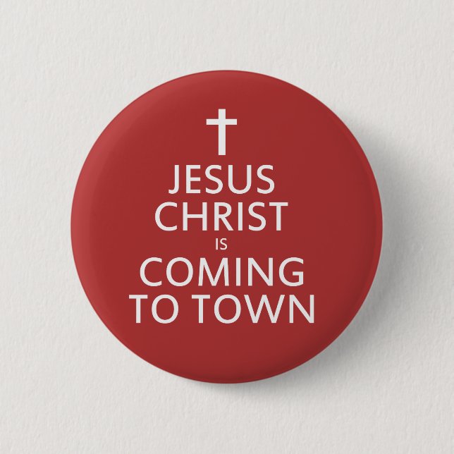 Jesus Christ is coming to town 6 Cm Round Badge (Front)