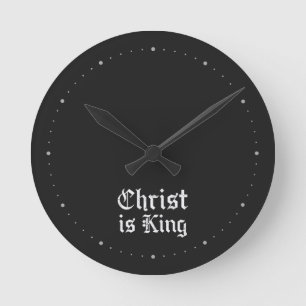 Jesus Christ Is King Gothic Blackletter Grunge Art Round Clock