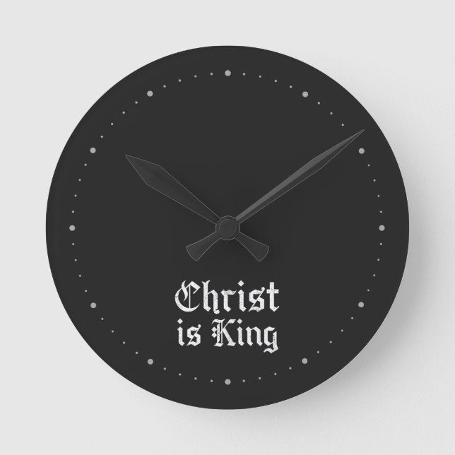 Jesus Christ Is King Gothic Blackletter Grunge Art Round Clock (Front)