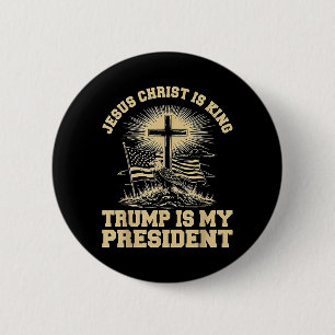 Jesus Christ is King Trump is My President 6 Cm Round Badge