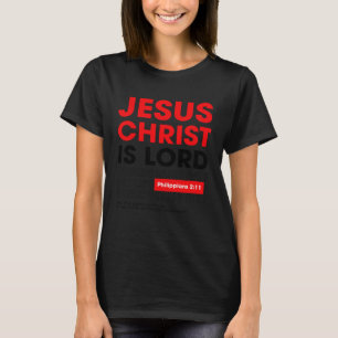 Jesus Christ is Lord Bible Quotes Faith T-Shirt