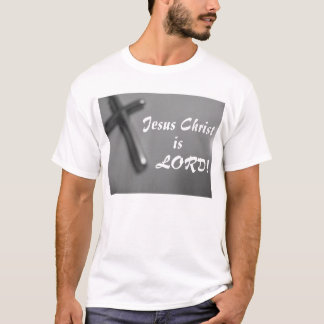 Jesus Christ is LORD! Cross T-Shirt