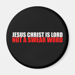 Jesus Christ is Lord Not a Swear Word Magnet