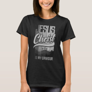 Jesus Christ Is My Saviour For Christian Women And T-Shirt