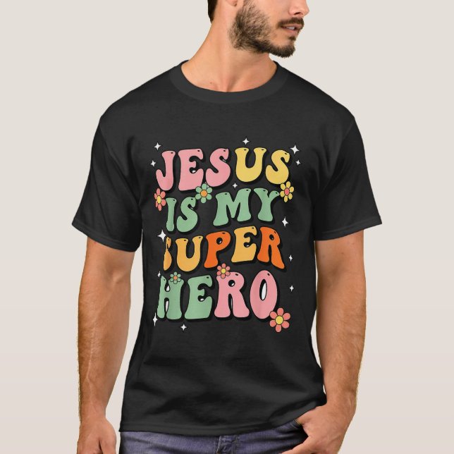 Jesus Christ Is My Superhero Jesus Loves You Funny T-Shirt (Front)