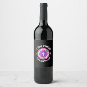 Jesus Christ Is My Superhero Jesus Wine Label
