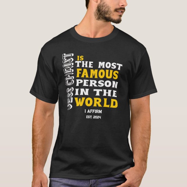  Jesus Christ is the most famous person quote T-Shirt (Front)