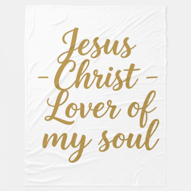 Jesus Christ Lover of My Soul Fleece Blanket  (Front)
