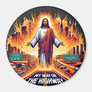 Jesus Christ My Way Or The High Way to hell Art Magnet