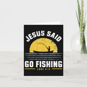 Jesus Christ Said Go Fishing Christian Fisherman F Card