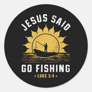 Jesus Christ Said Go Fishing Christian Fisherman F Classic Round Sticker