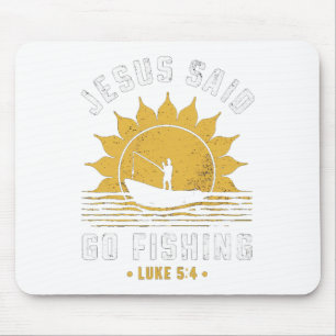 Jesus Christ Said Go Fishing Christian Fisherman F Mouse Pad