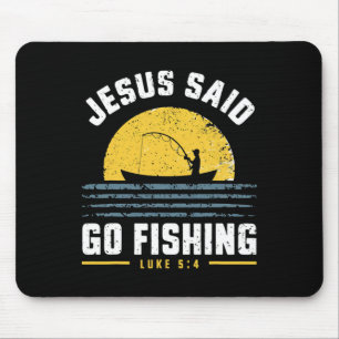 Jesus Christ Said Go Fishing Christian Fisherman F Mouse Pad