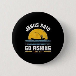 Jesus Christ Said Go Fishing Faith Fisherman Funny 6 Cm Round Badge