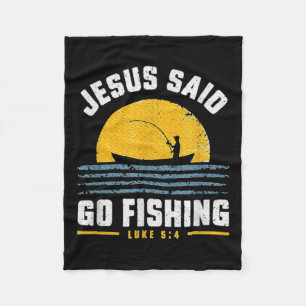 Jesus Christ Said Go Fishing Faith Fisherman Funny Fleece Blanket