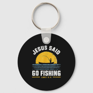 Jesus Christ Said Go Fishing Faith Fisherman Funny Key Ring