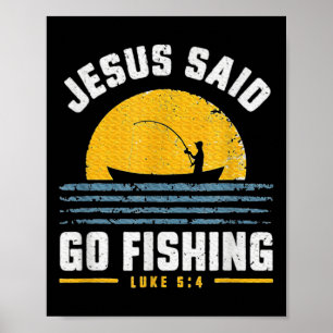 Jesus Christ Said Go Fishing Faith Fisherman Funny Poster