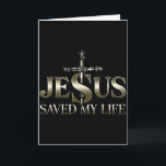 Jesus Christ Saved My Life Gift For Women Men  Card<br><div class="desc">Jesus Christ Saved My Life Gift For Women Men</div>