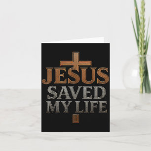 Jesus Christ Saved My Life Gift For Women Men Card