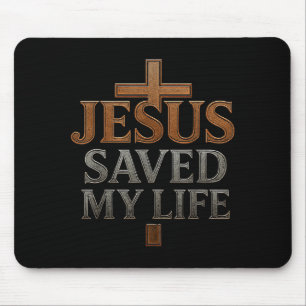 Jesus Christ Saved My Life Gift For Women Men Mouse Pad