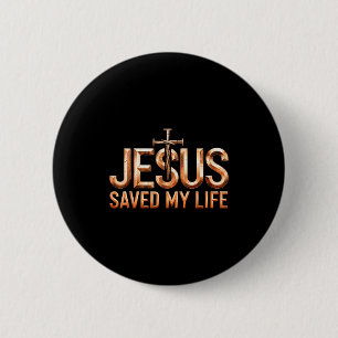 Jesus Christ Saved My Life Gifts For Women Men 6 Cm Round Badge
