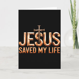 Jesus Christ Saved My Life Gifts For Women Men  Card