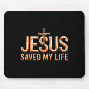 Jesus Christ Saved My Life Gifts For Women Men Mouse Pad