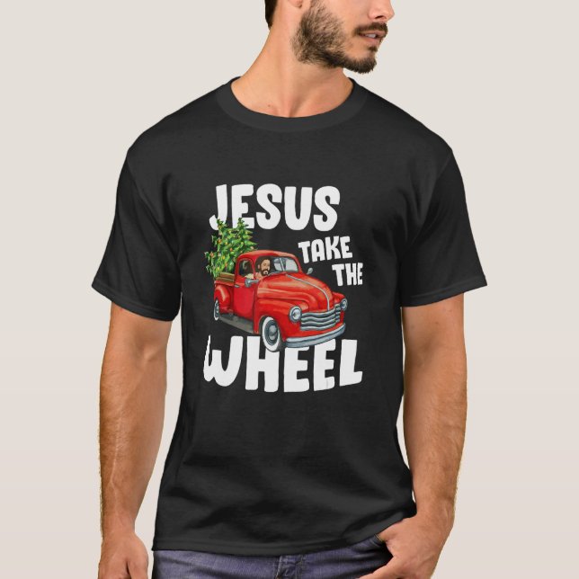 Jesus Christ Take The Wheel Red Truck Christmas Ch T-Shirt (Front)