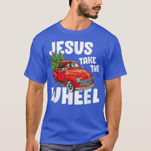 Jesus Christ Take The Wheel Red Truck Christmas Ch T-Shirt