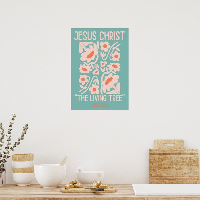 Jesus Christ The Living Tree  Poster (Kitchen)
