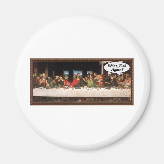 Jesus Christ When Do We Eat? - Funny Last Supper Magnet (Front)