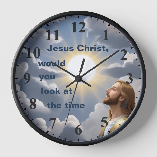 Jesus Christ would you look at the Time Christian Clock (Front)