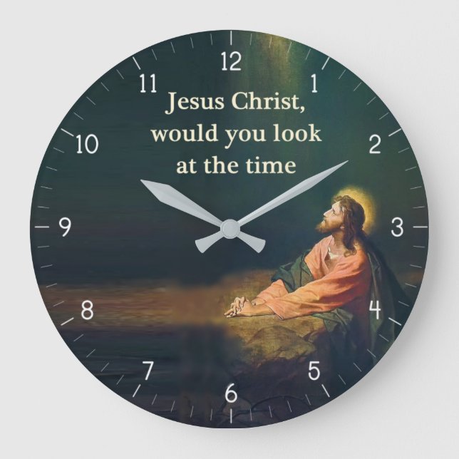 Jesus Christ would you look at the Time Humour Large Clock (Front)