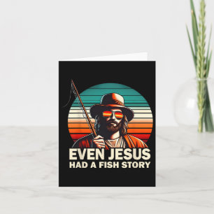 Jesus Christian B Fishing Even Jesus Had Fish Stor Card