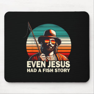 Jesus Christian Byss Fishing Even Jesus Had Fish S Mouse Pad