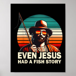 Jesus Christian Byss Fishing Even Jesus Had Fish S Poster