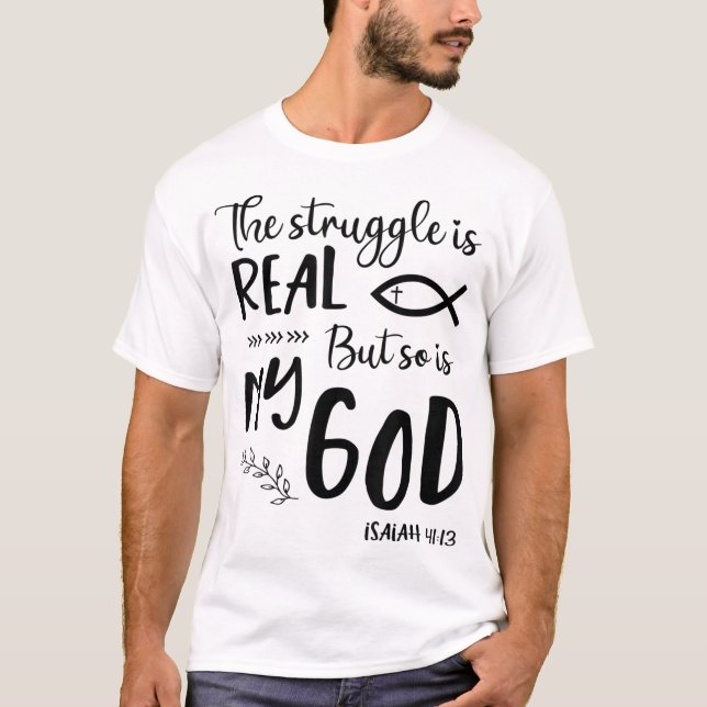 Jesus Christian Gift Struggle Real So Is God Praye T-Shirt (Front)