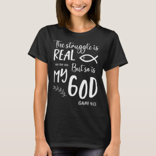 Jesus Christian Struggle Real So Is God Prayer War T-Shirt