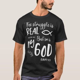 Jesus Christian Struggle Real So Is God Prayer War T-Shirt