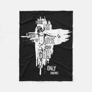 Jesus Christian There Is A Kind Of Love That God O Fleece Blanket