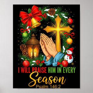 Jesus Christmas I Will Praise Him In Every Season Poster
