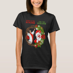 Jesus Christmas Jesus Is the Reason for the Season T-Shirt
