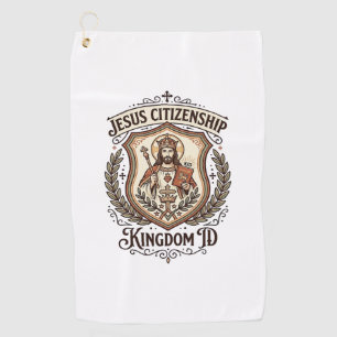 Jesus Citizenship Kingdom ID Jesus Citizenship Kin Golf Towel
