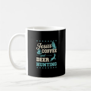 Jesus Coffee And Deer Hunting Funny Christian Pray Coffee Mug