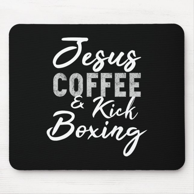 Jesus Coffee And Kickboxing Funny Matial Arts Work Mouse Pad (Front)