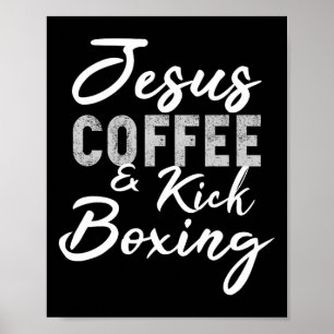 Jesus Coffee And Kickboxing Funny Matial Arts Work Poster