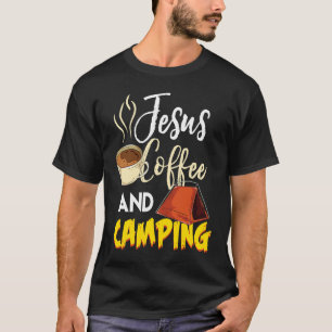 Jesus Coffee & Camping Great Christian Camping Ca T-Shirt
